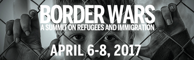 2017 Social Consciousness Summit - Border Wars: A Summit on Refugees and Immigration