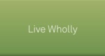 Live Wholly