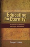Educating for Eternity: A Seventh-day Adventist Philosophy of Education