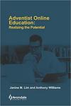 Adventist Online Education: Realizing the Potential by Janine M. Lim and Anthony Williams