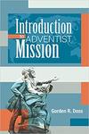 Introduction to Adventist Mission by Gorden R. Doss