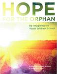Hope for the Orphan: Re-Imagining the Youth Sabbath School by S. Joseph Kidder and Gerardo Oudri