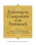 Exploring the Composition of the Pentateuch (Bulletin for Biblical Research Supplement Book 27)