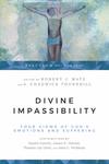 Divine Impassibility: Four Views of God's Emotions and Suffering by John C. Peckham, Daniel Castelo, James E. Dolezal, and Thomas Jay Oord