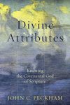 Divine Attributes: Knowing the Covenantal God of Scripture