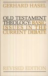 Old Testament Theology: Basic Issues In The Current Debate, Rev Ed by Gerhard F. Hasel