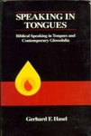 Speaking In Tongues: Biblical Speaking In Tongues And Contemporary Glossolalia
