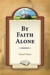 By Faith Alone by Norval F. Pease