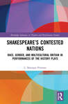 Shakespeare’s Contested Nations Race, Gender, and Multicultural Britain in Performances of the History Plays