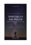 Spirituality and Prayer: Biblical Foundations and Models for Current Dilemmas by Hebert Davi Liessi and Lucicleide Maria da Silva Liessi