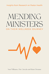 Mending Ministers on their Wellness Journey: Insights from Research on Pastor Health