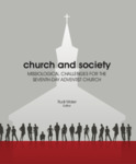 Church and Society: Missiological Challenges for the Seventh-day Adventist Church by Rudi Maier