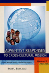 Adventist Responses to Cross-Cultural Mission: Volume II by Bruce L. Bauer