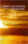 Christ, Salvation, and the Eschaton: Essays in Honor of Hans K. LaRondelle