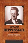 Edward Heppenstall: Reforming Theologian of the 20th Century by Denis Kaiser