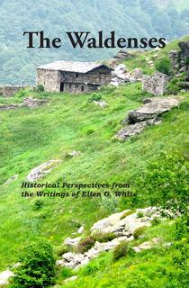 The Waldenses: Historical Perspectives from the Writings of Ellen G. White