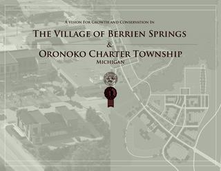 A Vision for Growth and Conservation in the Village of Berrien Springs & Oronoko Charter Township, Michigan