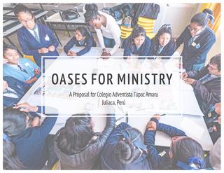 Oases for Ministry: A Proposal for Colegio Adventista Túpac Amaru Juliaca, Perú