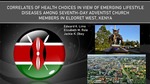 Correlates of Health Choices in View of Emerging Lifestyle Diseases Among Seventh-day Adventist Church Members in Eldoret West, Kenya (Presentation) by Edward K. Limo, Elizabeth M. Role, and Jackie K. Obey