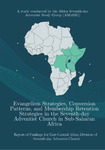 Evangelism Strategies, Conversion Patterns, and Membership Retention Strategies in the Seventh-day Adventist Church in Sub-Saharan Africa: Report of Findings for East-Central Africa Division of Seventh-day Adventist Church by Sampson M. Nwaomah, Williams Kwasi Peprah, Rei Kesis, Warren S. Simatele, Angela E. Nwaomah, Daniel Dei, and Davidson Razafiarivony