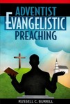 Adventist Evangelistic Preaching by Russell C. Burrill
