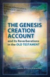 The Genesis Creation Account and Its Reverberations in the Old Testament by Gerald A. Klingbeil