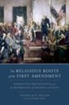 The Religious Roots of the First Amendment: Dissenting Protestants and the Separation of Church and State by Nicholas P. Miller