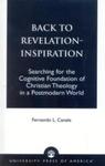 Back to Revelation-Inspiration: Searching for the Cognitive Foundation of Christian Theology in a Postmodern World by Fernando Canale