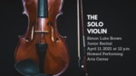 Degree Recital: "The Solo Violin", Simon Luke Brown by Department of Music