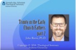 13.Trinity in the Early Church Fathers, Part 2 by John Reeve